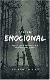 Livro Liberdade Emocional: Superando a Dependência e Redescobrindo a Vida