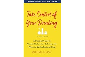Take Control of Your Drinking: A Practical Guide to Alcohol Moderation, Sobriety, and When to Get Professional Help