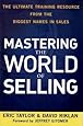 Mastering the World of Selling: The Ultimate Training Resource from the Biggest Names in Sales