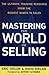 Mastering the World of Selling: The Ultimate Training Resource from the Biggest Names in Sales - Book by Eric Taylor