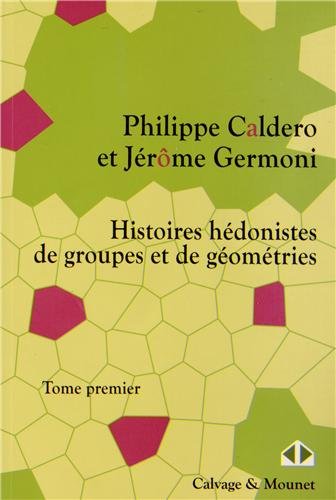 Histoires hédonistes de groupes et de géométries t.1 by (Paperback)