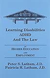 Learning Disabilities/ADHD and the Law in Higher Education and Employment by