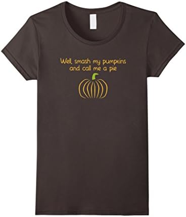 Womens Funny Halloween Tee Well Smash My Pumpkins and Call me a Pie Small Asphalt