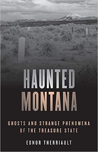 Haunted Montana: Ghosts and Strange Phenomena of the Treasure State (Haunted Series) Paperback – July 1, 2020 by Ednor Therriault (Author) Haunted Montana: Ghosts and Strange Phenomena of the Treasure State (Haunted Series) Paperback – July 1, 2020 by Ednor Therriault (Author)