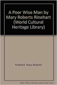 Amazon Com A Poor Wise Man By Mary Roberts Rinehart World Cultural Heritage Library