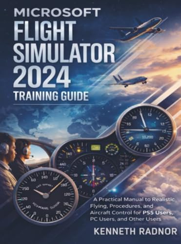 Microsoft Flight Simulator 2024 Mastery Guide (Colored): A Step-by