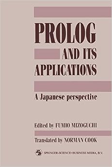 Prolog and its Applications: A Japanese perspective (Chapman & Hall Computing) Prolog and its Applications: A Japanese perspective (Chapman & Hall Computing)