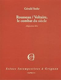 Rousseau-Voltaire, le combat du siècle