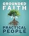 Grounded Faith for Practical People: The Simple Visual Guide to Confident Faith by Mike Taylor