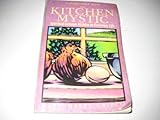 Kitchen Mystic: Spiritual Lessons Hidden in Everyday Life by 