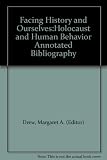 Facing History and Ourselves:Holocaust and Human Behavior Annotated Bibliography by 