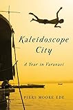 Kaleidoscope City: A Year in Varanasi
