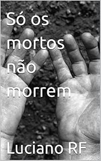Livro Só os mortos não morrem