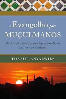 Livro O evangelho para muçulmanos: um incentivo para compartilhar as boas-novas de Cristo
