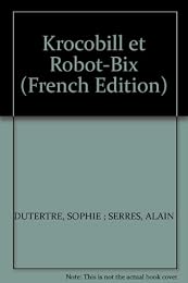 Krocobill et Robot-Bix