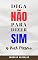 Livro Diga 'Não' para Dizer 'Sim' a Você Mesmo: Guia para o Autocuidado Através dos Limites