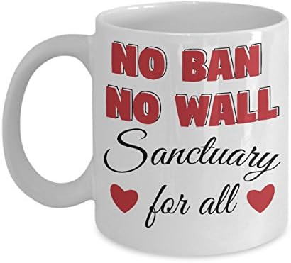 No Ban No Wall Sanctuary For All Mug - Muslimban Resist Hot Coffee Cup 2017