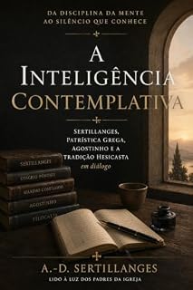 Livro A inteligência contemplativa: Da disciplina da mente ao silêncio que conhece