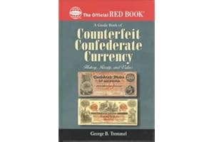 A Guide Book of Counterfeit Confederate Currency: History, Rarity, and Values (Red Book)