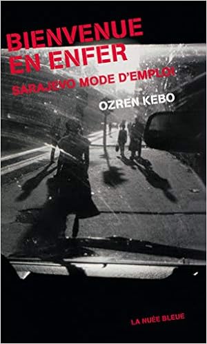 Amazon Fr Bienvenue En Enfer Sarajevo Mode D Emploi Kebo Ozren Livres
