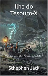 Livro Ilha do Tesouro-X: "Para que lado, filho? Para que lado ele foi?"