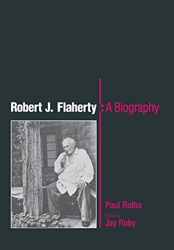 Robert J. Flaherty: A Biography by Paul Rotha