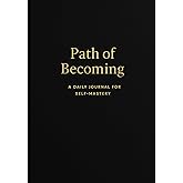 Path of Becoming: A Daily Journal for Self-Mastery