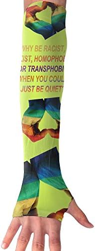 Why Be Racist Sexist Homophobic Transphobic When You Can Just Be Quiet Rainbow Women's Arm Sleeves Gloves Cover