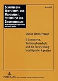 E-Commerce, Verbraucherschutz und die Entwicklung Intelligenter Agenten, Zimmermann, Stefan, 3631579845