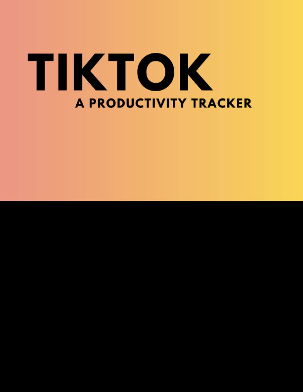 TikTok Productivity Tracker - Pink to Yellow Cover: The 90-Day TikTok productivity planner helps you track and plan your growth