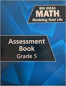 Big Ideas Math: Modeling Real Life - Grade 5 Assessment Book, c. 2019