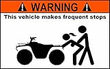 Warning ATV Makes Frequent Stops Sticker 4" X 3"