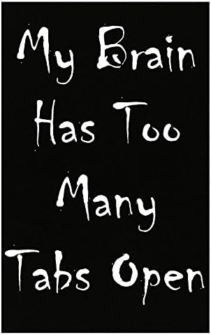 My Brain Has Too Many Tabs Open - Poster
