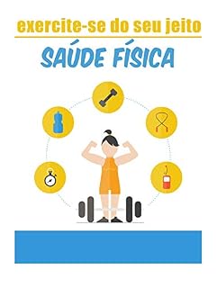 Livro exercite-se do seu jeito, saúde física: mantenha seu corpo forte com os exercícios certos