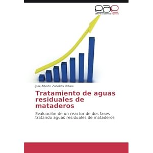Tratamiento de aguas residuales de mataderos: Evaluación de un reactor de dos fases tratando aguas residuales de mataderos (Spanish Edition)