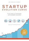Startup Evolution Curve From Idea to Profitable and Scalable Business: Startup Marketing Manual