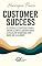 Livro Customer Success: O Código Estratégico para Criar Clientes Defensores e Escalar Negócios com Base na Lealdade: Como Construir Relacionamentos que Geram ... e Inabalável (Business Essential)
