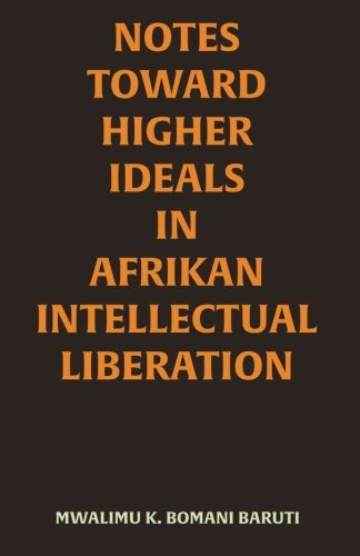 Notes Toward Higher Ideals in Afrikan Intellectual Liberation