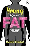 YoungGiftedandFat (Writing Lives: Ethnographic Narratives) by Sharrell D. Luckett