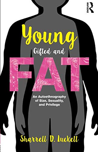 YoungGiftedandFat (Writing Lives: Ethnographic Narratives) by Sharrell D. Luckett