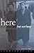 Here But Not Here