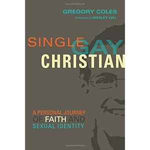 Single, Gay, Christian: A Personal Journey of Faith and Sexual Identity
