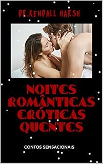 Livro NOITES ROMÂNTICAS ERÓTICAS QUENTES: CONTOS SENSACIONAIS