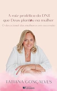 Livro A raiz profética do DNA que Deus plantou na mulher : O devocional das mulheres em ascensão