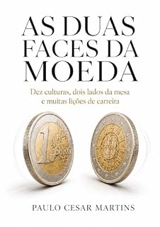 Livro AS DUAS FACES DA MOEDA: DEZ CULTURAS, DOIS LADOS DA MESA E MUITAS LIÇÕES DE CARREIRA
