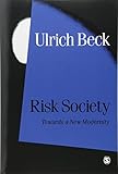 Risk Society: Towards a New Modernity (Published in association with Theory, Culture & Society)