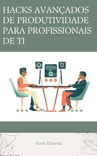 Livro Como Criar uma Rotina de Alta Performance em TI (Domine Seu Tempo – Produtividade para Profissionais de TI Livro 5)