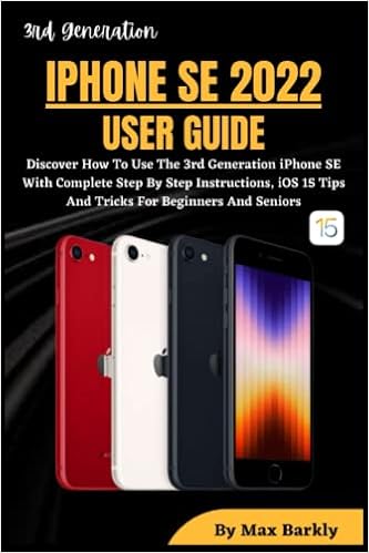Iphone Se 22 User Guide Discover How To Use The 3rd Generation Iphone Se With Complete Step By Step Instructions Ios 15 Tips And Tricks For Beginners And Seniors Barkly Max