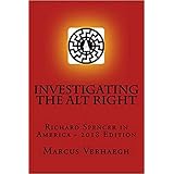 Investigating the Alt Right: Richard Spencer in America: 2018 Edition
