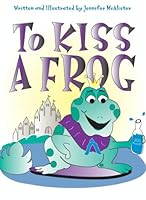 To Kiss A Frog 1419680439 Book Cover